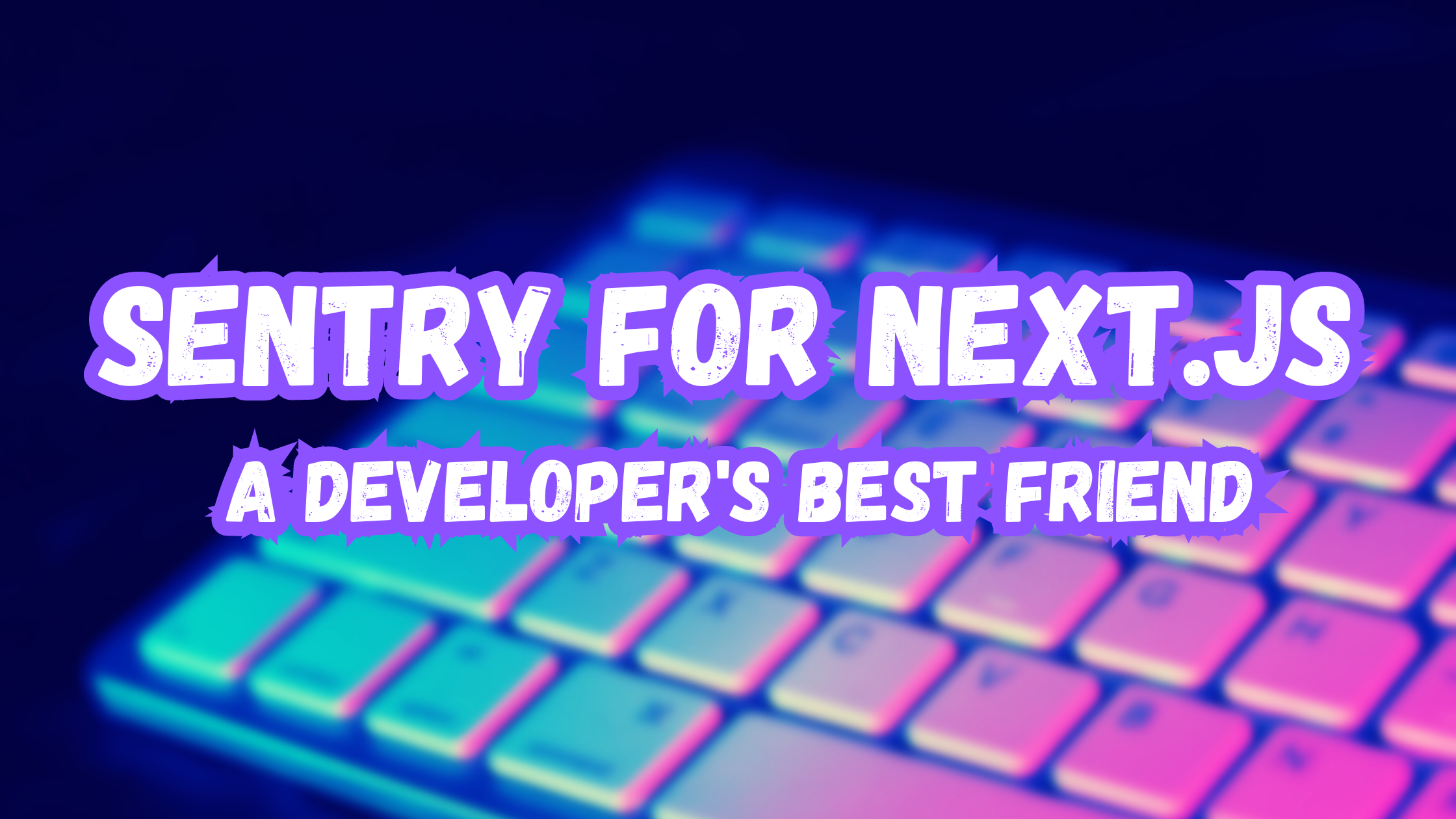 Sentry for Next.js: A Developer's Best Friend